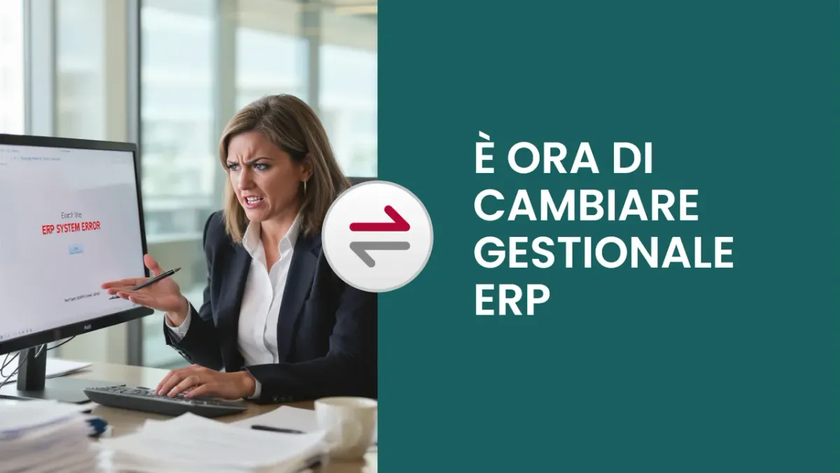 I 7 campanelli d’allarme che ti dicono: è ora di cambiare gestionale ERP